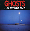 Ghosts... of the Civil Dead